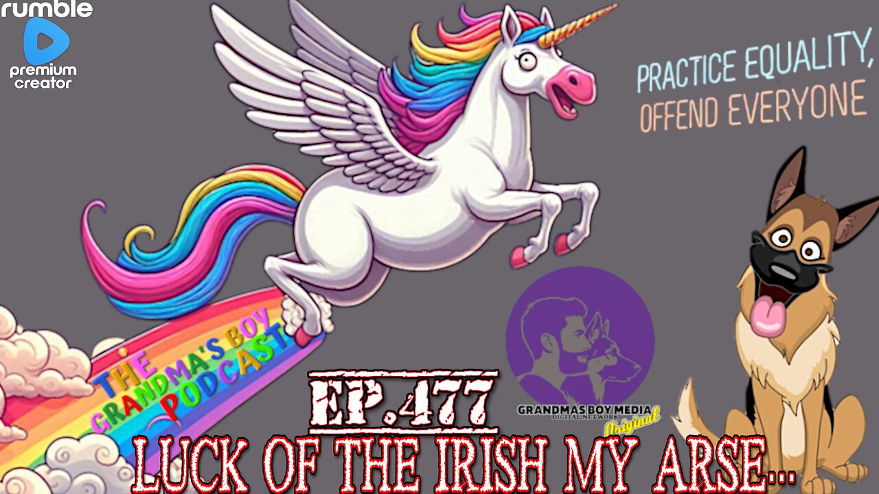 The Grandmas Boy Podcast EP.477-LUCK OF THE IRISH MY ARSE...