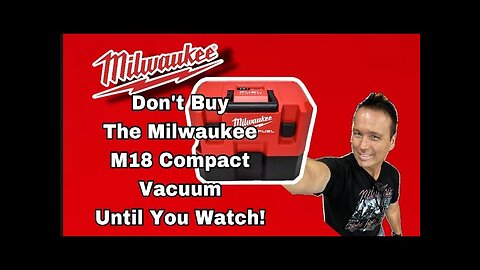 Don't Buy The Milwaukee M18 Compact Vacuum Until You Watch This!