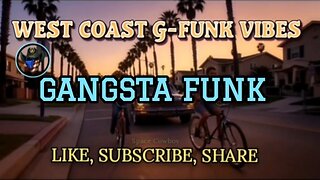 WEST COAST G-FUNK VIBES- GANGSTA FUNK