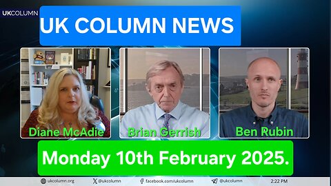 UK Column News - Monday 10th February 2025.