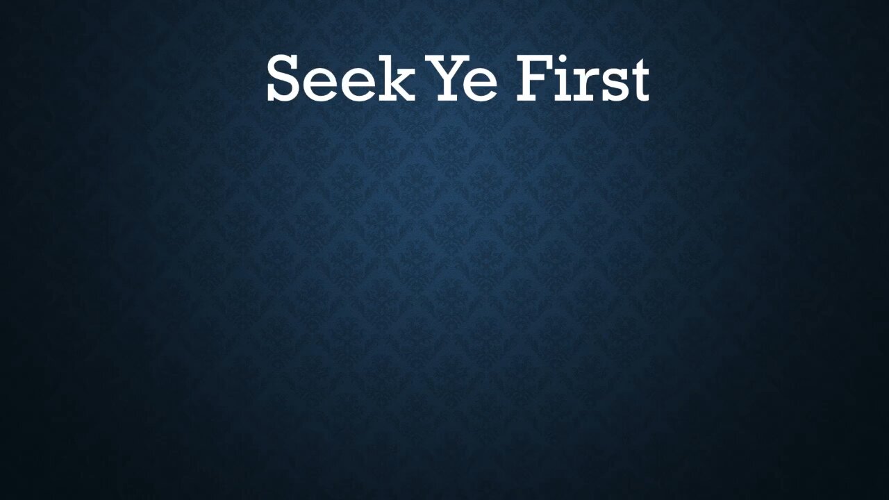 Seek Ye First