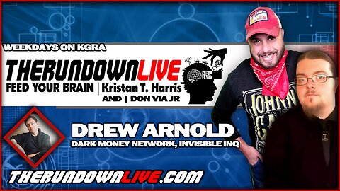 The Rundown Live #998 - Drew Arnold, Invisible Inq, Dark Money Network