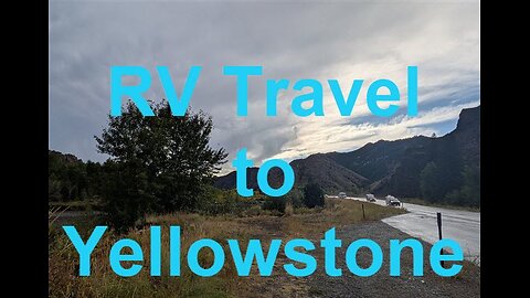 A brief, inspiring, spectacular RV Journey from Cody to Yellowstone with my RV in tow...