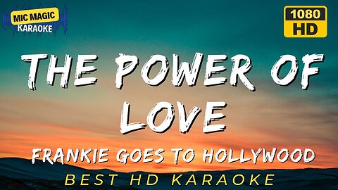 THE POWER OF LOVE - FRANKIE GOES TO HOLLYWOOD (HD KARAOKE VERSION)
