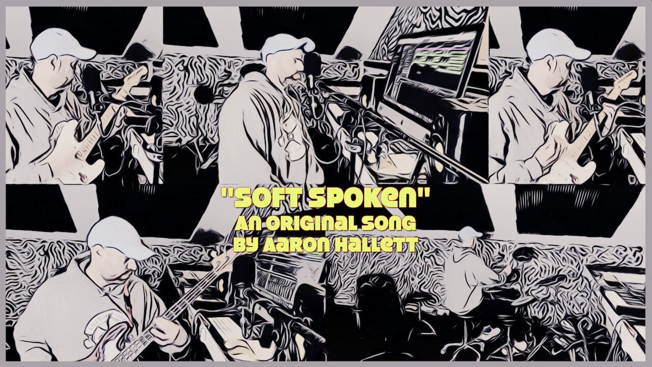 "Soft Spoken" an Original Song by Aaron Hallett