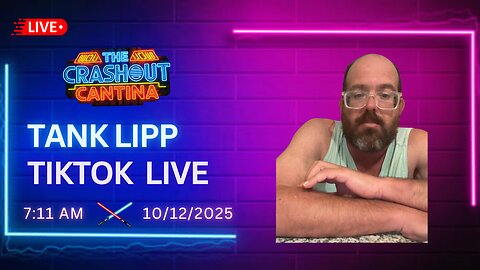 Tank Lipp TikTok Live 7:11AM 10/12/2025