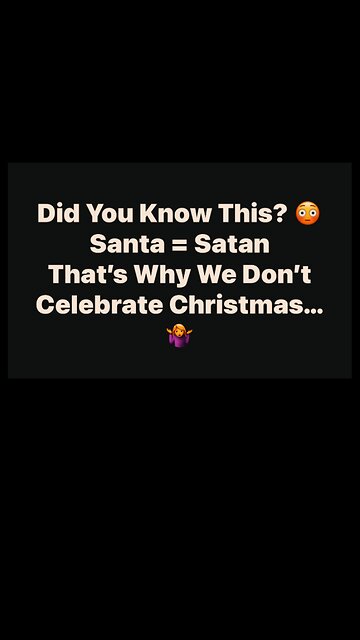 Did You Know This? 😳 Santa = Satan! That’s Why We Don’t Celebrate Christmas…🤷‍♀️