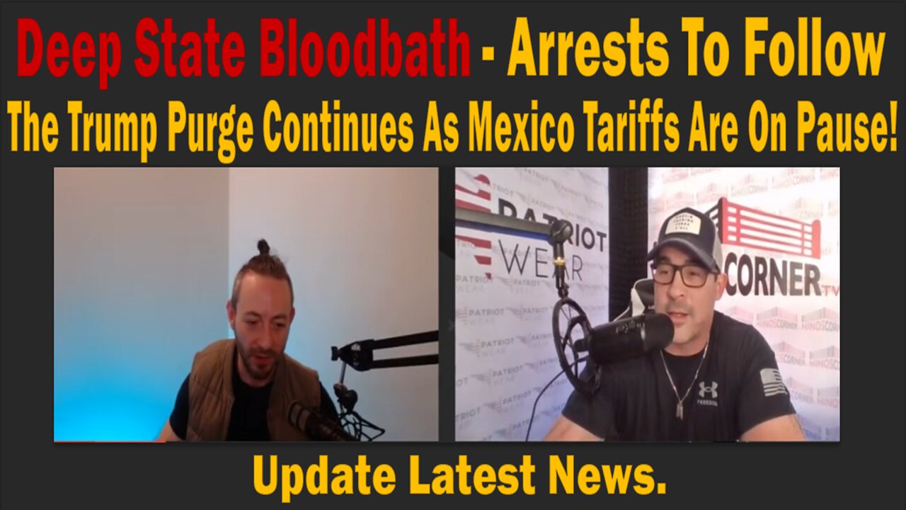 Arrests To Follow - Deep State Bloodbath - The Trump Purge Continues As Mexico Tariffs Are On Pause.