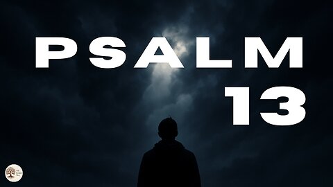 Psalm 13 Audio Bible Reading | When God Feels Distant (NIV with Text)
