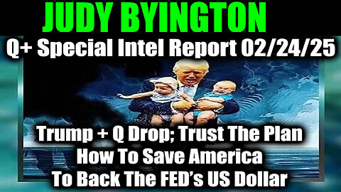 Judy Byington Huge 2.24.25 🔥 Trump was Fighting a Battle; The US To The Gold Standard