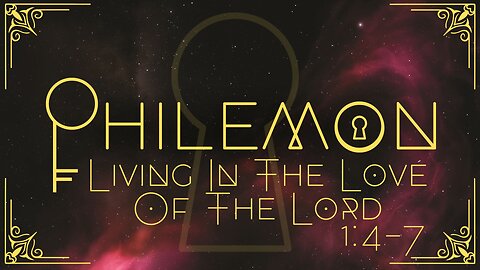 Philemon 1:4-7 Living in the Love of the Lord