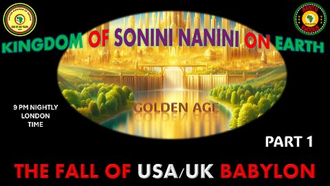AFRICA IS THE HOLY LAND || KINGDOM OF SONINI NANINI ON EARTH || THE FALL OF USA/UK BABYLON || PART 1