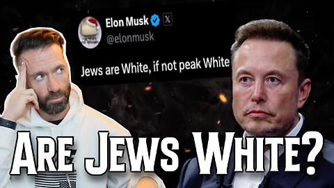 Are Jews White? According To Elon Musk....