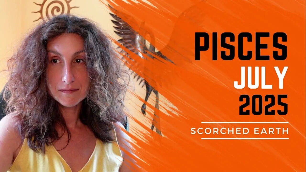 PISCES || JULY 2025