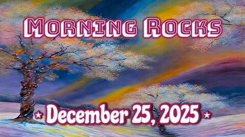 🎄 Morning Rocks - 12.25.25