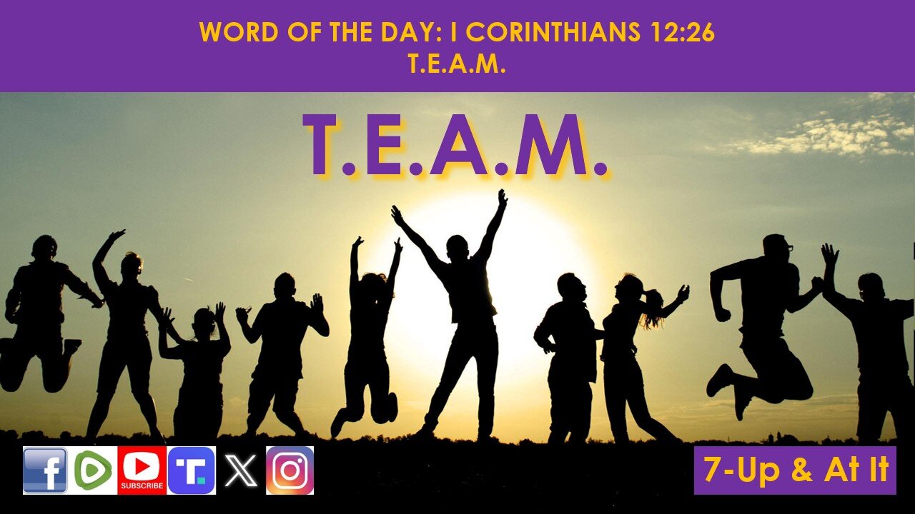 WORD OF THE DAY: I CORINTHIANS 12:26​ - T.E.A.M.​