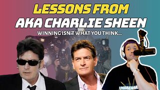 LESSONS WE CAN LEARN FROM AKA CHARLIE SHEEN...| Beyond the Fame, Fortune, Chaos-Redemption Story?