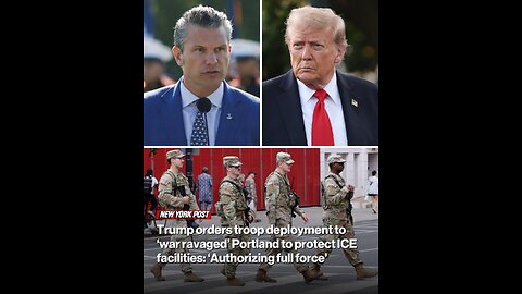 Trump orders troop deployment to ‘war ravaged’ Portland to protect ICE facilities