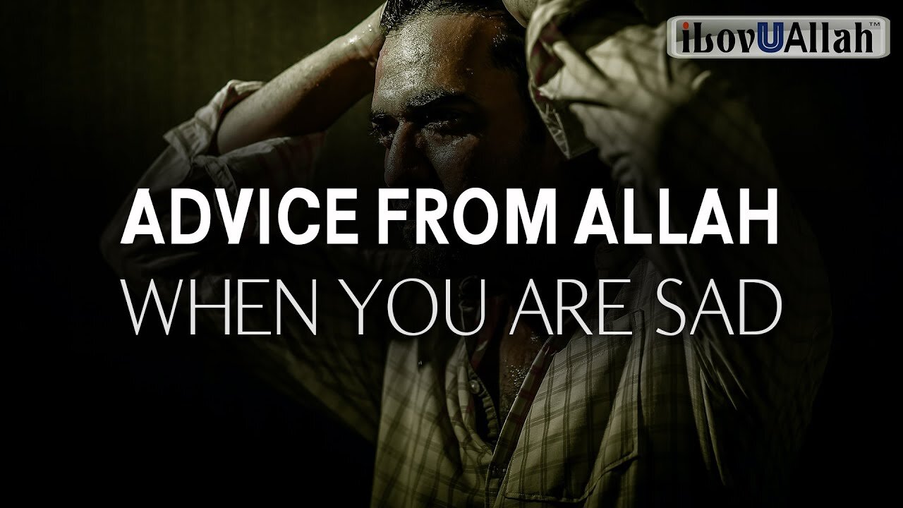 #ADVICE FROM ALLAH WHEN YOU ARE SAD