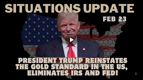 Situation Update - President Trump Reinstates The Gold Standard In The Us, Eliminates Irs And Fed!