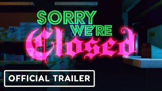 Sorry We're Closed - Official Console Announcement Trailer