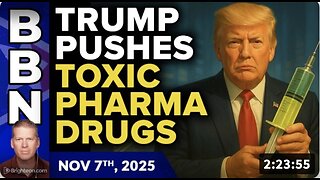Brighteon Broadcast News, Nov 7, 2025 – Trump pushes toxic pharma drugs