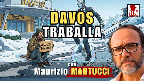 #DAVOS, il TECNOCAPITALISMO traballa – con Maurizio MARTUCCI | Alla 18