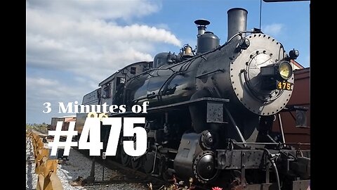 3 minutes of #475 at Strasburg Railroad