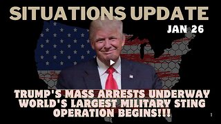 Situation Update- Trump's Mass Arrests Underway – World's Largest Military Sting Operation Begins!!!