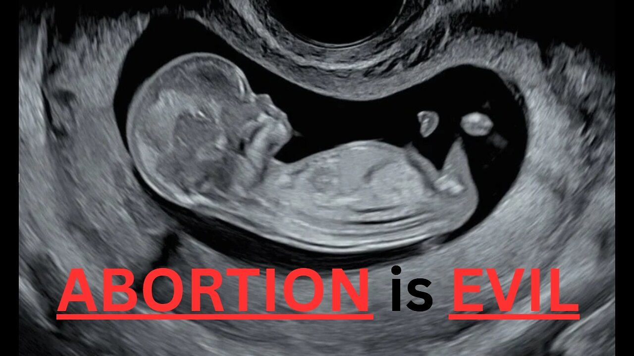 The EVILS of ABORTION