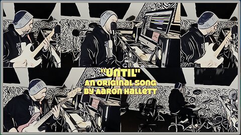 "Until" an Original Song by Aaron Hallett