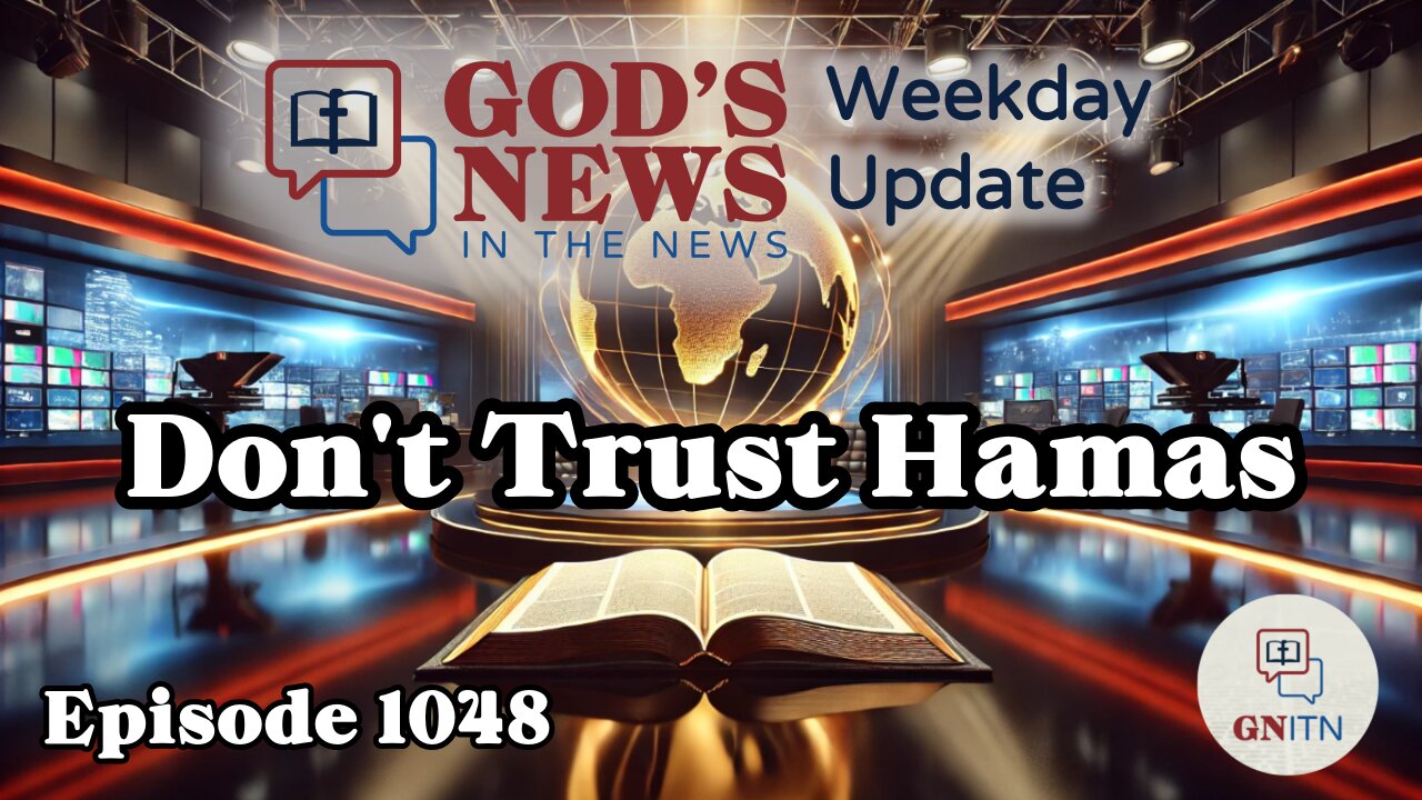 GNITN Weekday Update Episode 1048 - Don't Trust Hamas