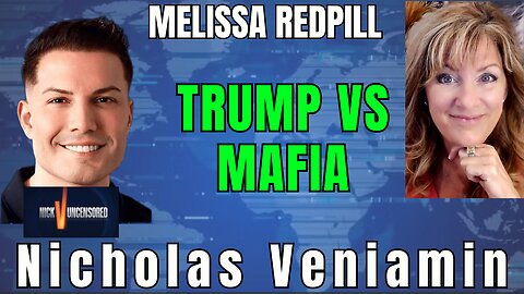elissa Redpill and Nicholas Veniamin Discuss Trump’s Mission to Take Down the Mafia