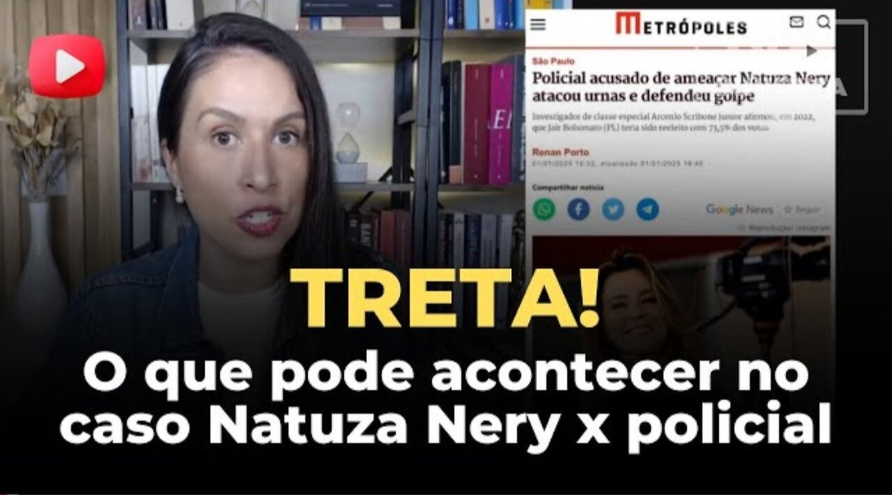 TRETA! O que pode acontecer no caso Natuza Nery x policial civil