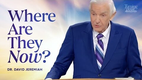 Where Are They Now? | Dr. David Jeremiah