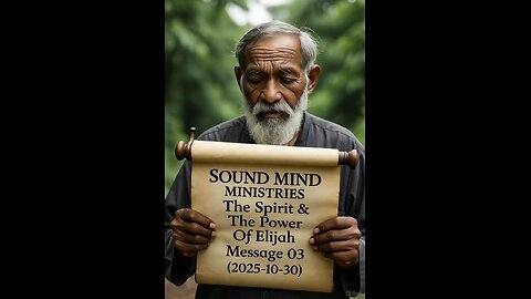 SOUND MIND MINISTRIES The Spirit & The Power Of Elijah Message 03 (2025-10-30)