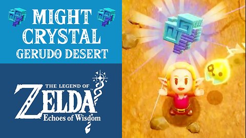 The Legend of Zelda: Echoes of Wisdom | Might Crystal | Gerudo Desert