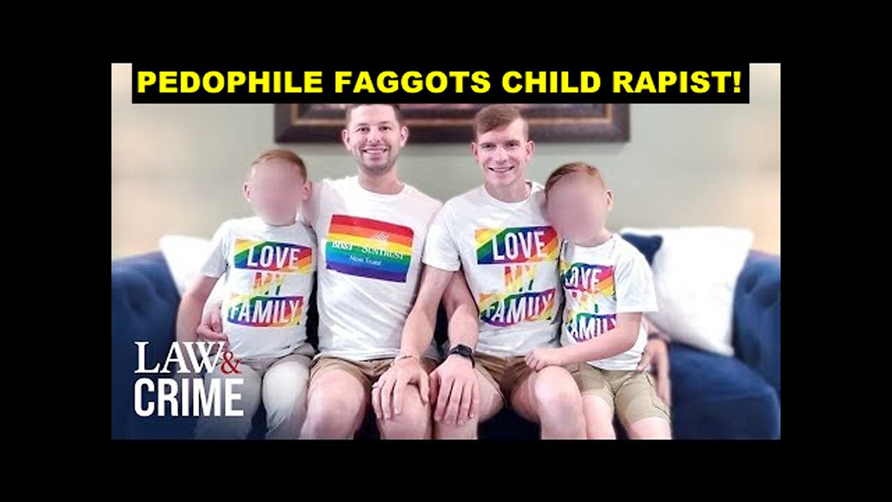 Pedophile Child Rapist LGBT Faggots William & Zachary Zulock Raped Their Adopted Sons!