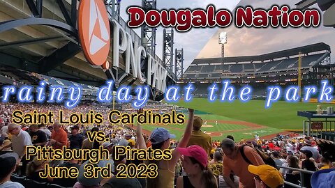 rainy day at the park [Saint Louis Cardinals vs. Pittsburgh Pirates] [June 3rd 2023]