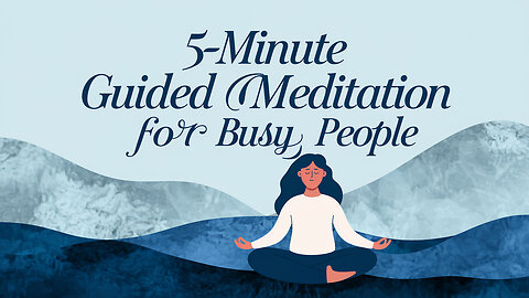 Short 5-Minute Guided Meditation for Busy People 🧠