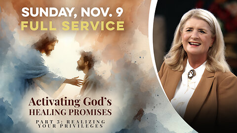 Activating God’s Healing Promises, Part 3: Realizing Your Privileges