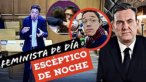 Errejón. FEMINISTA de día ESCEPTICO de noche