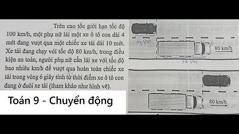 Toán 9: Trên cao tốc giới hạn tốc độ 100 km/h, một phụ nữ lái một xe ô tô con dài 4 mét đang