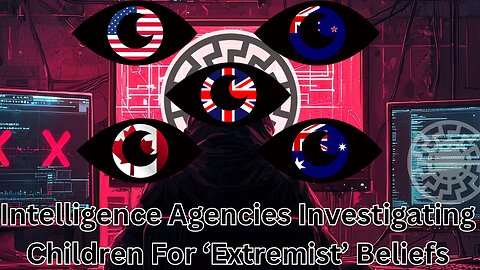 Australia Intelligence Services Targeting Children For 'Extremist' Views?