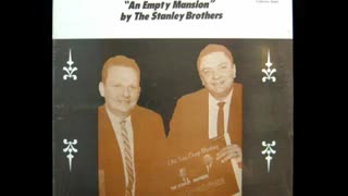 THE STANLEY BROTHERS - An Empty Mansion