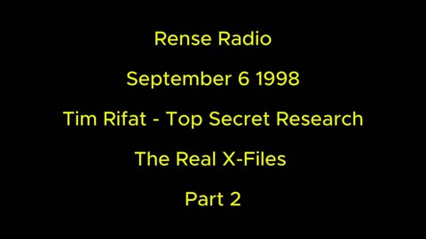 Rense Radio: September 6 1998. Tim Rifat - Top Secret Research. The Real X-Files Part 2