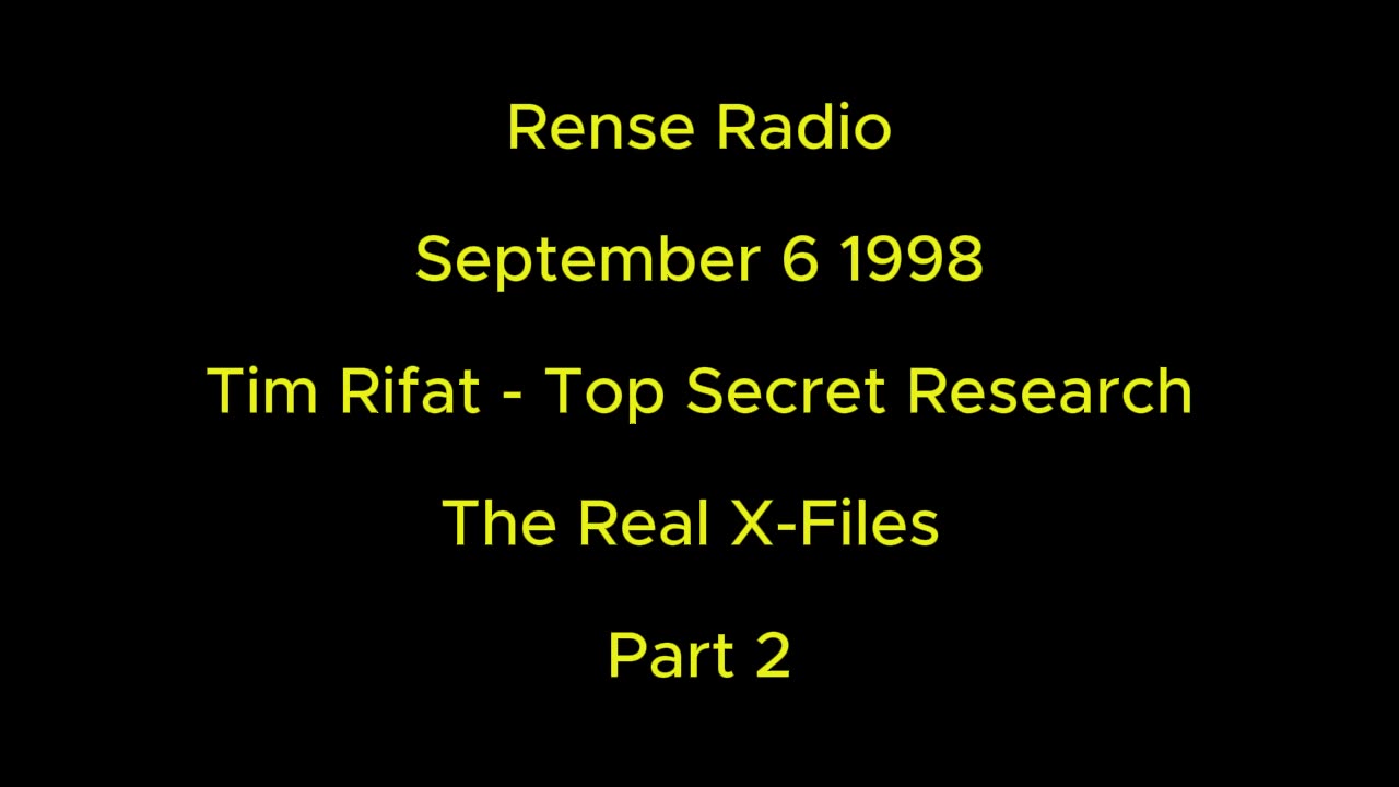 Rense Radio: September 6 1998. Tim Rifat - Top Secret Research. The Real X-Files Part 2