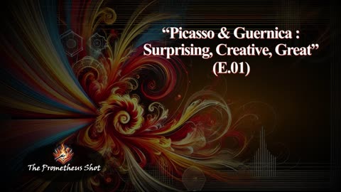 Picasso & Guernica : Surprising, Creative, Great [E001]