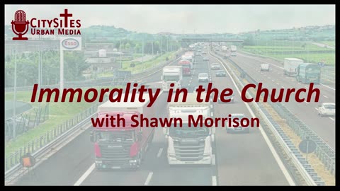 Immorality in the Church with Shawn Morrison