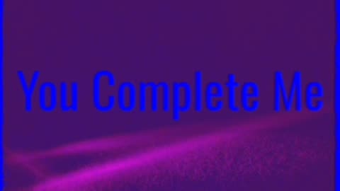You Complete Me